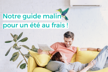 Pourquoi installer une clim en été ? Notre guide des bonnes pratiques !