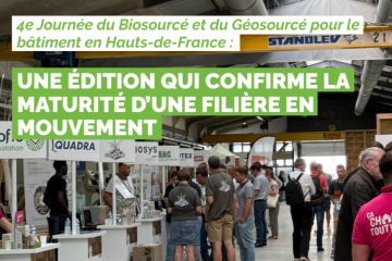 4e Journée du Biosourcé et du Géosourcé pour le bâtiment en Hauts-de-France : une édition qui confirme la maturité d’une filière en mouvement