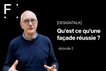 [DESIGNTALK - Episode 2] Qu’est-ce qu’une façade réussie ?
