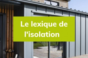 Le lexique de l'isolation pour tout comprendre de son projet