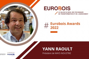 [EUROBOIS AWARDS 2022] Interview de Yann RAOULT, président de WAYS INDUSTRIE