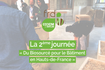 Vidéo : Revivez la 2ème journée « Du Biosourcé pour le Bâtiment en Hauts-de-France » à travers notre vidéo et nos capsules témoignages !