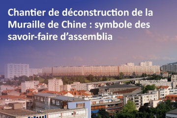 Chantier de déconstruction de la Muraille de Chine : symbole des savoir-faire d’Assemblia