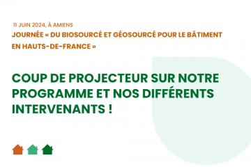 3ème journée « Du Biosourcé et Géosourcé pour le Bâtiment en Hauts-de-France » : coup de projecteur sur notre programme et nos différents intervenants